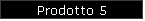Prodotto 5