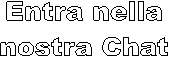 Entra nella
nostra Chat